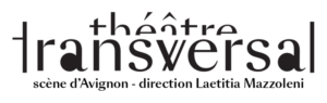 Théâtre Transversal - Avignon - Laetitia Mazzoleni